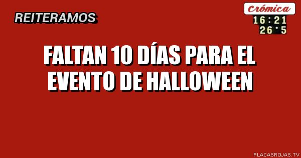 FALTAN 10 DÍAS PARA EL EVENTO DE HALLOWEEN