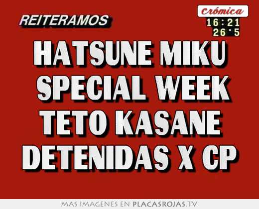 hatsune miku special week teto kasane detenidas x cp