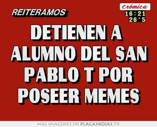 detienen a alumno del san pablo t por poseer memes