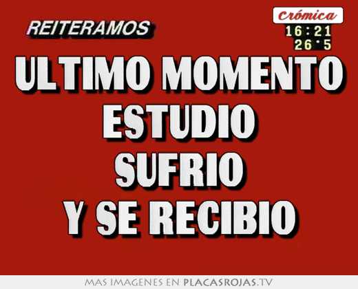 Último momento estudiÓ sufriÓ y se recibiÓ