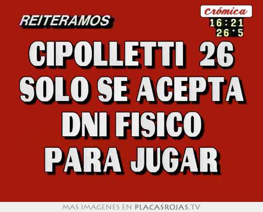 cipolletti 26 solo se acepta dni fisico para jugar