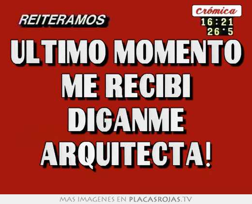 último momento me recibí diganme arquitecta!