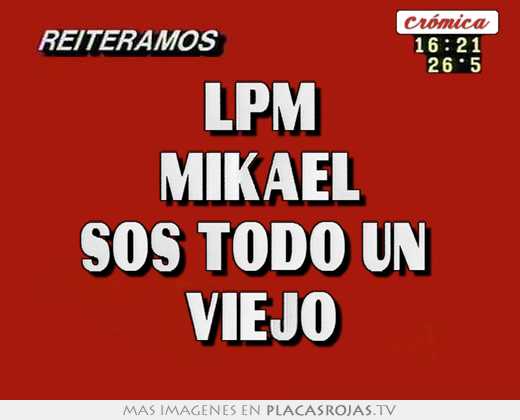lpm mikael sos todo un viejo