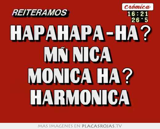 hapahapa-ha? mÒnica monica ha? harmonica