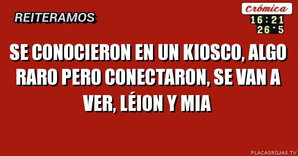 Se conocieron en un kiosco, algo raro pero conectaron, se van a ver, Léion y mia