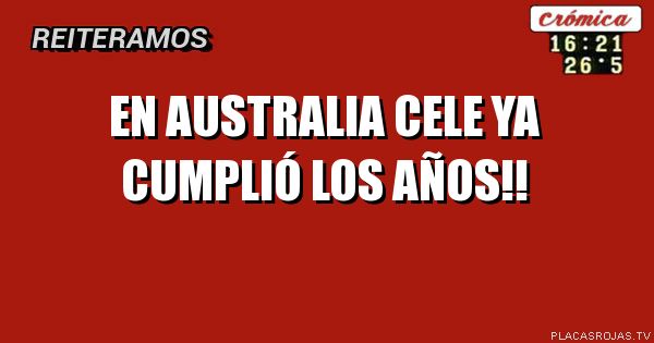 EN AUSTRALIA CELE YA CUMPLIÓ LOS AÑOS!!