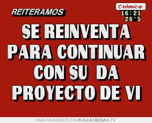 se reinventa para continuar con su da proyecto de vi
