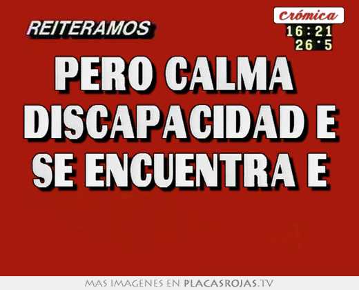 pero calma discapacidad e se encuentra e