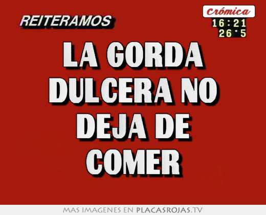 la gorda dulcera no deja de comer
