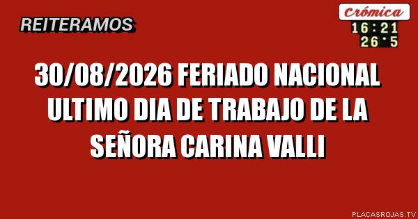 30/08/2026
Feriado nacional
Ultimo dia de trabajo
De la señora
Carina valli