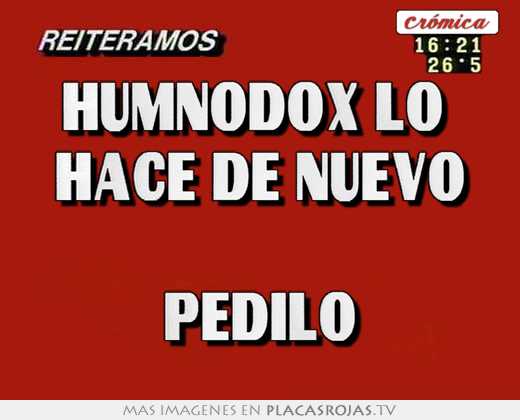 humnodox lo hace de nuevo pedilo