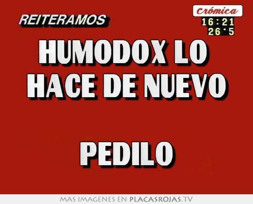 humodox lo hace de nuevo pedilo