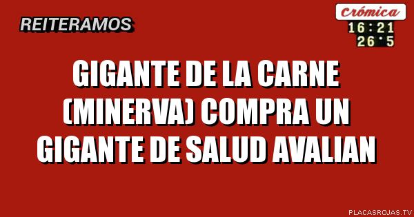 Gigante de la carne (minerva) compra un gigante de salud avalian
