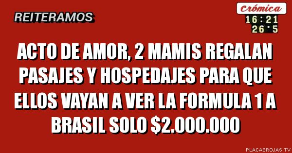 Acto de amor, 2 mamis regalan pasajes y hospedajes para que ellos vayan a ver la formula 1 a brasil solo $2.000.000