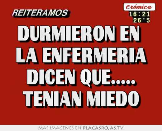 durmieron en la enfermeria dicen que..... tenian miedo