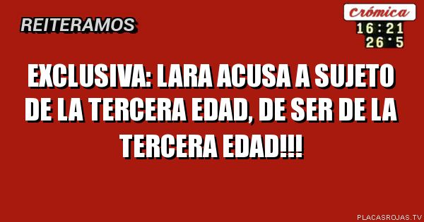 exclusiva: lara acusa a sujeto de la tercera edad, de ser de la tercera edad!!!