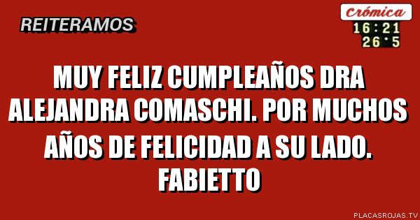 Muy feliz Cumpleaños Dra Alejandra Comaschi. Por muchos años de felicidad a su lado. Fabietto