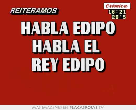 habla edipo habla el rey edipo
