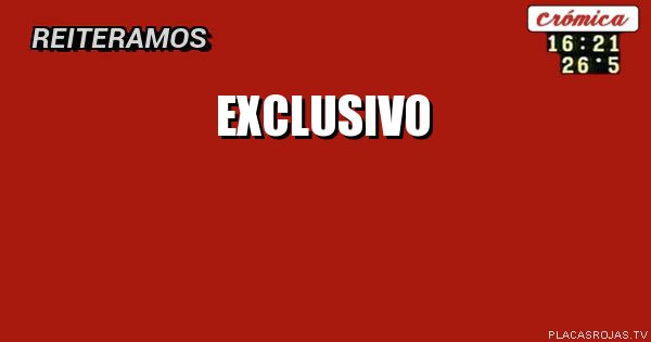 EXCLUSIVO