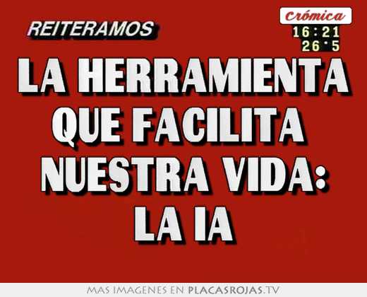 la herramienta que facilita nuestra vida: la ia