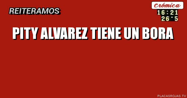 Pity alvarez tiene un bora