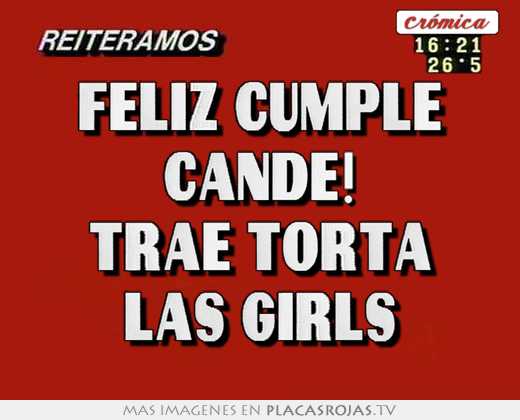 feliz cumple cande! trae torta las girls