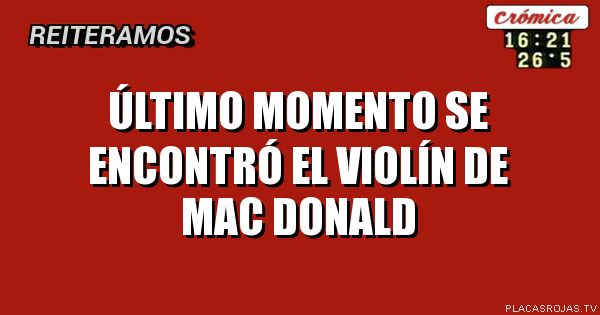 Último momento se encontró el violín de Mac Donald