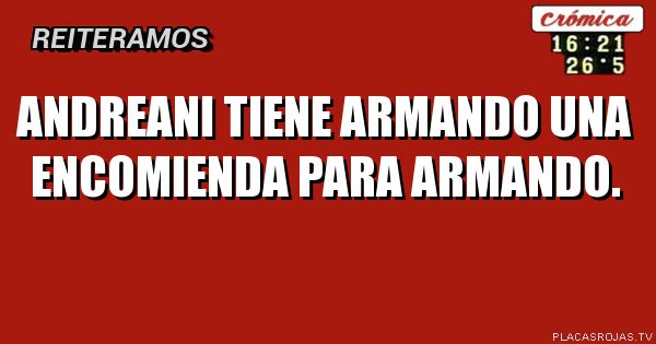 ANDREANI
tiene Armando una encomienda
para Armando.