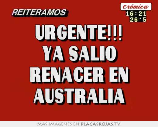 urgente!!! ya salio renacer en australia
