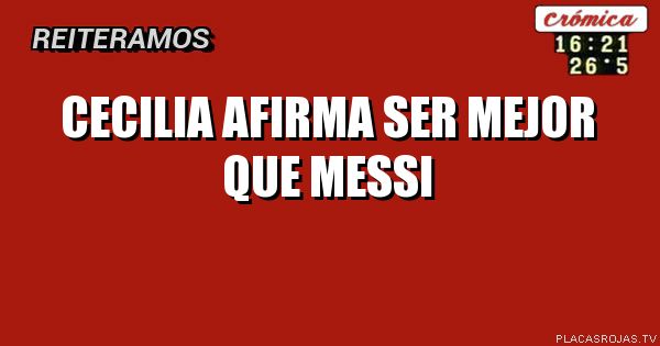 Cecilia afirma ser mejor que messi