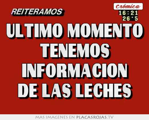 ultimo momento tenemos información de las leches