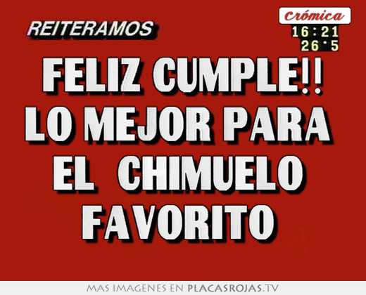 feliz cumple!! lo mejor para el \"chimuelo favorito\"