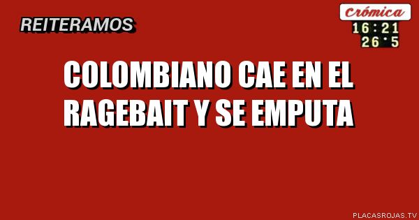 Colombiano cae en el ragebait y se emputa