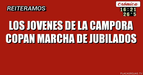 LOS JOVENES DE LA CAMPORA cOPAN MARCHA DE JUBILADOS