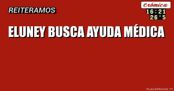 eluney busca ayuda médica