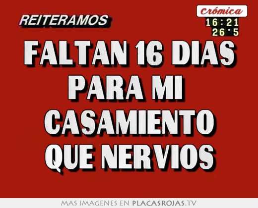 faltan 16 días para mí casamiento que nervios
