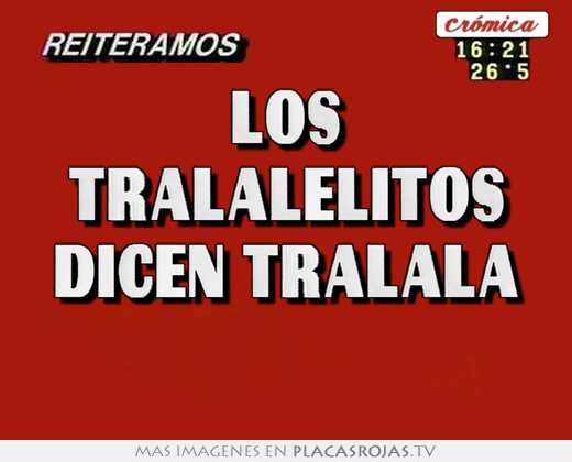 los tralalelitos dicen tralala