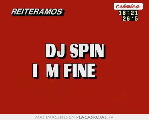 dj spin i’m fine