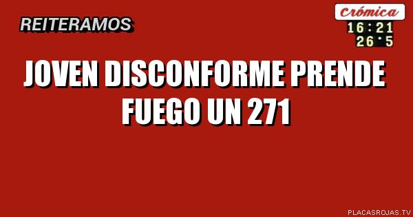 Joven DISCONFORME PRENDE FUEGO UN 271