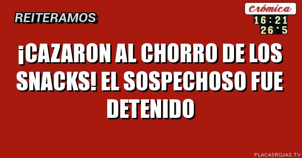 ¡Cazaron al chorro de los snacks!
El sospechoso fue detenido