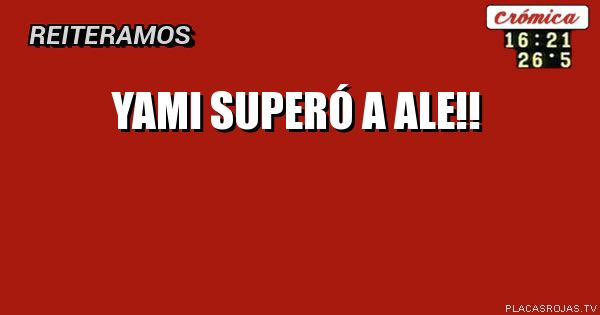 YAMI SUPERÓ A ALE!!