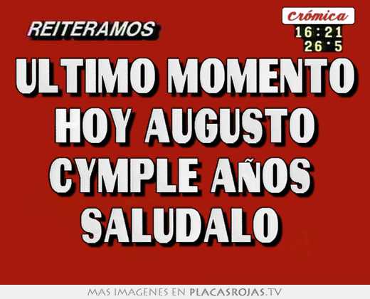 Último momento hoy augusto cymple años saludalo