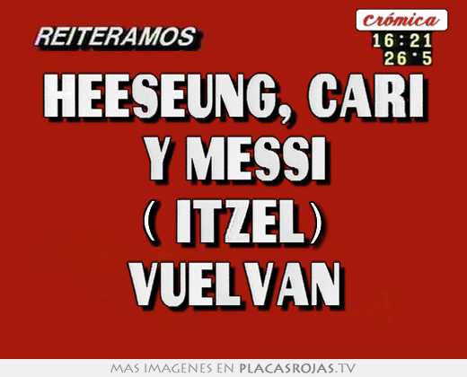 heeseung, cari y messi ( itzel) vuelvan