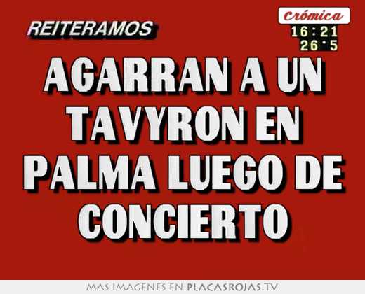 agarran a un tavyron en palma luego de concierto