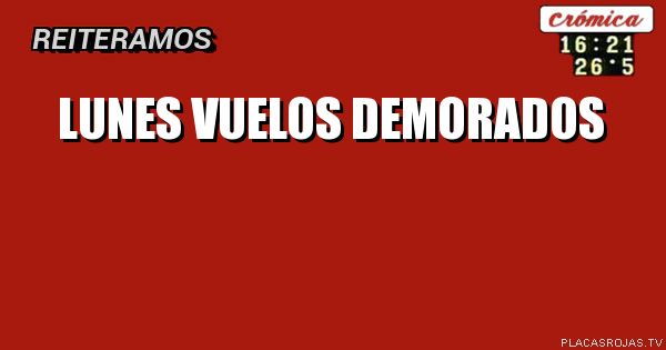 Lunes vuelos demorados