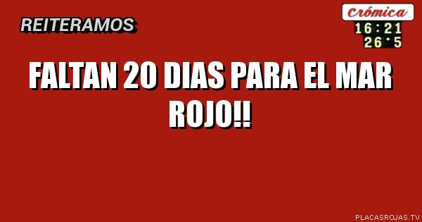 faltan 20 dias para el mar rojo!!
