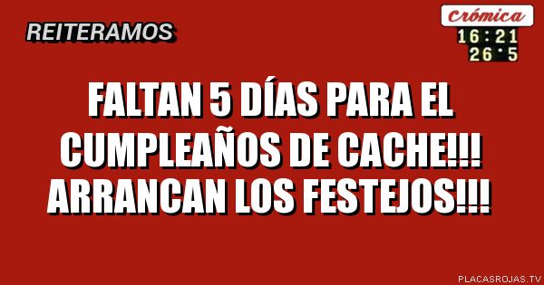 Faltan 5 días para el cumpleaños de cache!!! Arrancan los festejos!!!