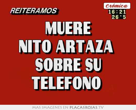 muere nito artaza sobre su telÉfono