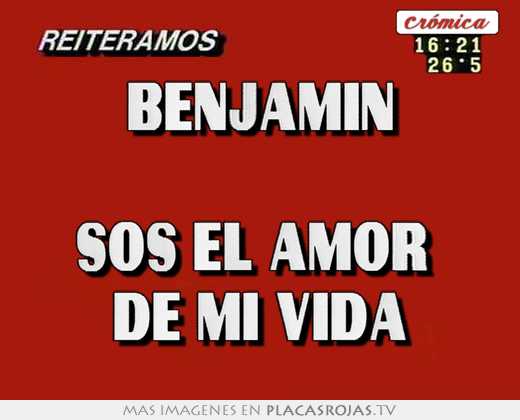 benjamin sos el amor de mi vida