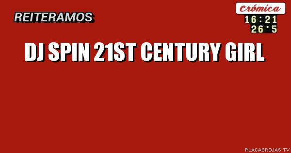 DJ SPIN
21st CENTURY GIRL